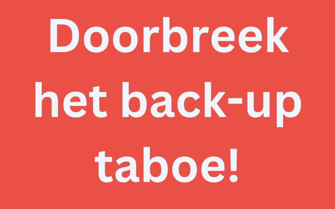 Doorbreek het back-up taboe!