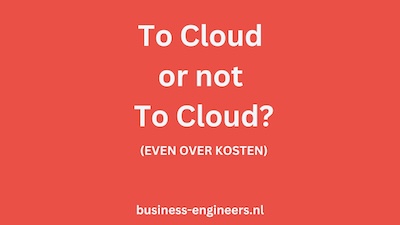 To Cloud or not To Cloud? (even over de kosten….)